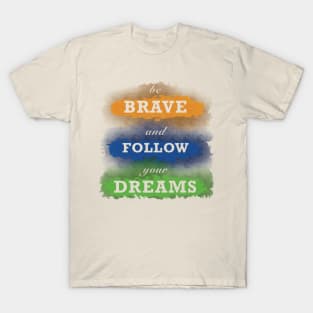 Follow your dreams T-Shirt